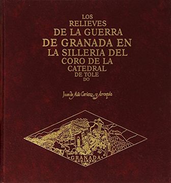 portada Los Relieves de la Guerra de Granada en la Silleria del Coro de la Catedral de Toledo (in Spanish)