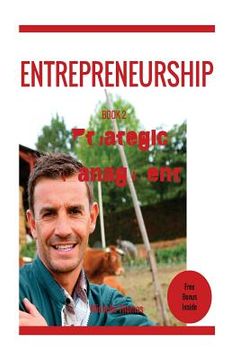 portada Entrepreneurship: How to become an Entrepreneur in fast and easy way Entreprene: Entrepreneurship: Strategic Management (en Inglés)