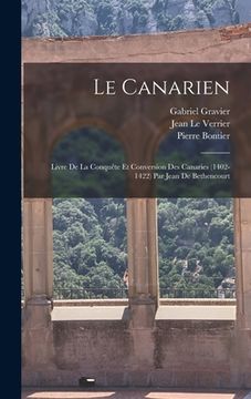 portada Le Canarien: Livre De La Conquête Et Conversion Des Canaries (1402-1422) Par Jean De Bethencourt (en Francés)