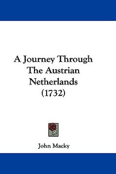 portada a journey through the austrian netherlands (1732) (en Inglés)