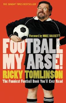 portada football my arse!: the funniest football book you'll ever read (en Inglés)