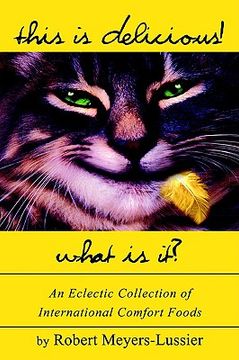 portada this is delicious! what is it?: an eclectic collection of international comfort foods (en Inglés)