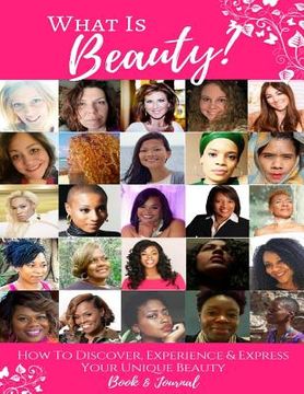 portada What Is Beauty?: How to Discover, Experience & Express Your Unique Beauty! (en Inglés)