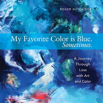 portada My Favorite Color Is Blue. Sometimes.: A Journey Through Loss with Art and Color (en Inglés)
