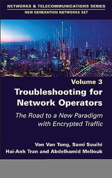 portada Troubleshooting for Network Operators: The Road to a new Paradigm With Encrypted Traffic (Networks & Telecommunications Series: New Generation Networks Set, 3) (en Inglés)