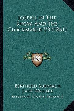 portada joseph in the snow, and the clockmaker v3 (1861) (en Inglés)