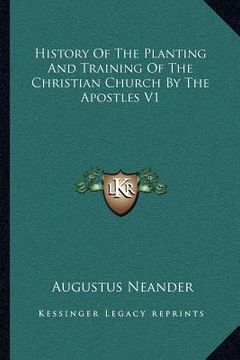 portada history of the planting and training of the christian church by the apostles v1 (in English)