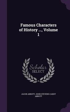 portada Famous Characters of History ..., Volume 1 (en Inglés)