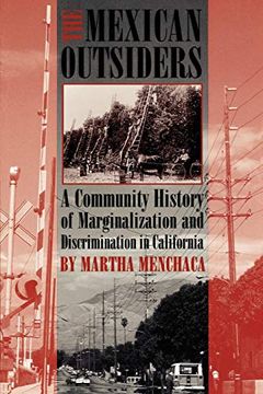 portada The Mexican Outsiders: A Community History of Marginalization and Discrimination in California (en Inglés)