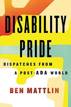 portada Disability Pride: Dispatches From a Post-Ada World (en Inglés)