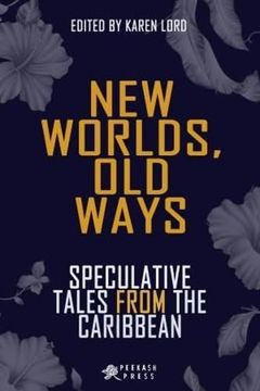 portada New Worlds, old Ways: Speculative Tales From the Caribbean (en Inglés)
