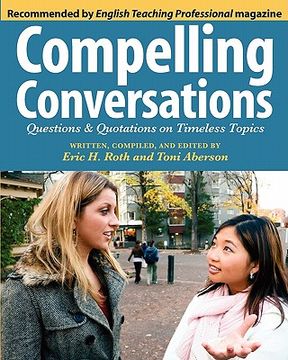 portada Compelling Conversations: Questions and Quotations on Timeless Topics (en Inglés)
