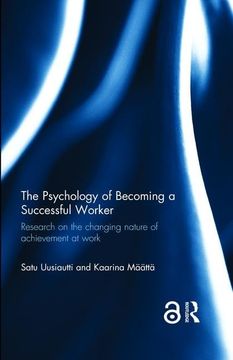 portada The Psychology of Becoming a Successful Worker: Research on the Changing Nature of Achievement at Work