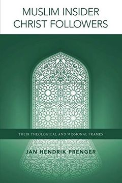 portada Muslim Insider Christ Followers: Their Theological and Missional Frames (in English)