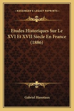 portada Etudes Historiques Sur Le XVI Et XVII Siecle En France (1886) (in French)