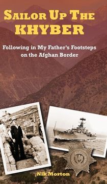 portada Sailor Up the Khyber: Following in My Father's Footsteps on the Afghan Border