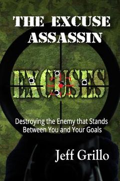 portada The Excuse Assassin: Destroying the Enemy that Stands Between You and Your Goals (en Inglés)