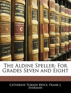 portada the aldine speller: for grades seven and eight (en Inglés)