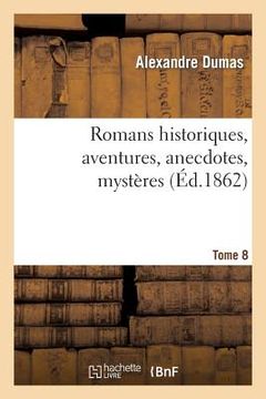portada Romans Historiques, Aventures, Anecdotes, Mystères.Tome 8 (en Francés)