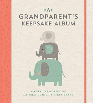 portada A Grandparent's Keepsake Album: Special Memories of my Grandchild's First Years 