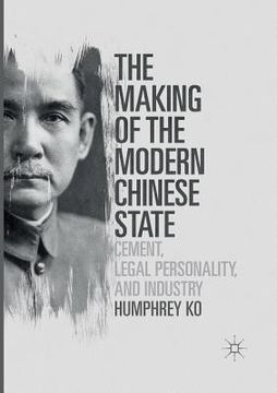 portada The Making of the Modern Chinese State: Cement, Legal Personality and Industry (en Inglés)