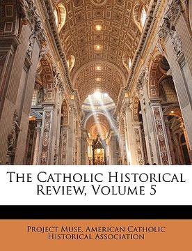 portada the catholic historical review, volume 5 (en Inglés)