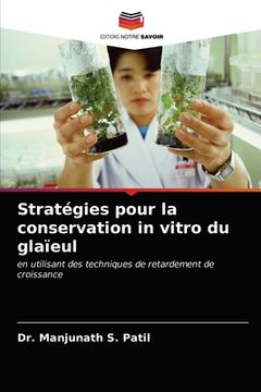 portada Stratégies pour la conservation in vitro du glaïeul (en Francés)