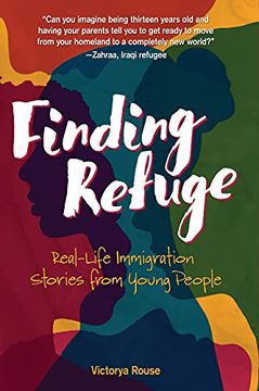 portada Finding Refuge: Real-Life Immigration Stories From Young People (en Inglés)