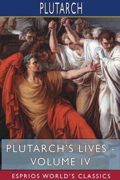 portada Plutarch's Lives - Volume IV (Esprios Classics): Edited by Arthur Hugh Clough (en Inglés)