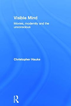 portada Visible Mind: Movies, Modernity and the Unconscious (en Inglés)