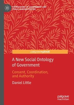 portada A New Social Ontology of Government: Consent, Coordination, and Authority (en Inglés)