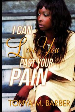 portada I Can Love You Past Your Pain (en Inglés)