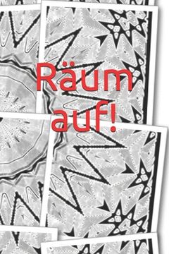 portada Räum auf!: Erwachsene - Haushalt - Wohnung - Aufräumen - Ausräumen - Ordnung - Zimmer - Reinigung - Haushaltsbuch (in German)