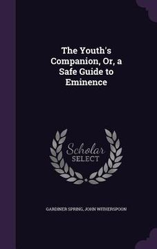 portada The Youth's Companion, Or, a Safe Guide to Eminence (en Inglés)