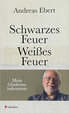 portada Schwarzes Feuer - Weißes Feuer: Mein Glaubensbekenntnis