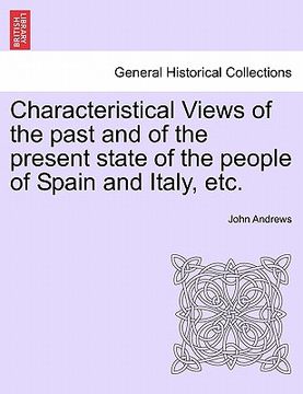 portada characteristical views of the past and of the present state of the people of spain and italy, etc. (in English)