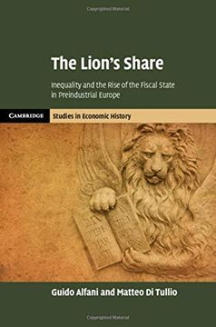 portada The Lion's Share: Inequality and the Rise of the Fiscal State in Preindustrial Europe (Cambridge Studies in Economic History - Second Series) (en Inglés)