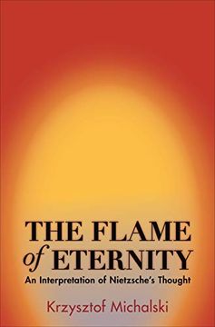 portada The Flame of Eternity: An Interpretation of Nietzsche's Thought (en Inglés)