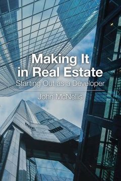 portada Making It in Real Estate: Starting Out as a Developer (en Inglés)
