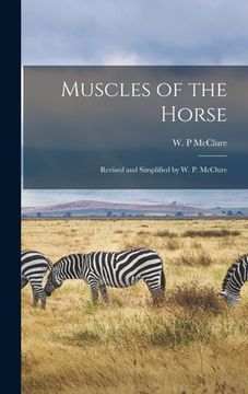 portada Muscles of the Horse [microform]: Revised and Simplified by W. P. McClure (en Inglés)