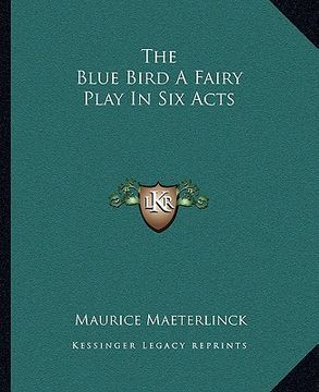 portada the blue bird a fairy play in six acts (en Inglés)