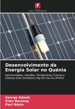 portada Desenvolvimento da Energia Solar no Qu�Nia: Oportunidades, Desafios, Perspectivas Futuras e Sistema Solar Dom�Stico Pay-As-You-Go (Payg)