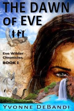 portada The Dawn of Eve: The Chronicles of Eve Wilder - Book I: Volume 1