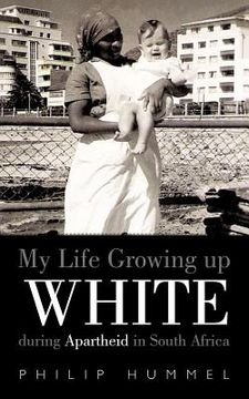 portada my life growing up white during apartheid in south africa (en Inglés)