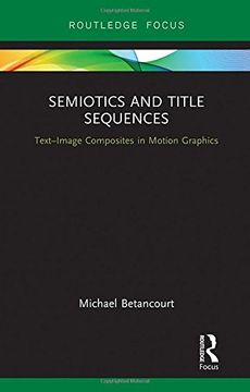 portada Semiotics and Title Sequences: Text-Image Composites in Motion Graphics (Routledge Studies in Media Theory and Practice)