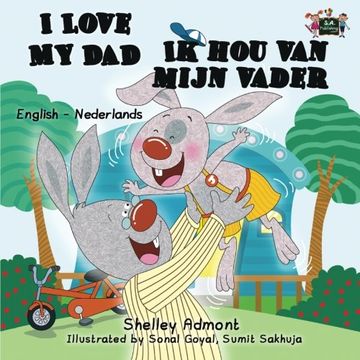 portada I Love My Dad - Ik hou van mijn vader: English Dutch Bilingual Edition (English Dutch Bilingual Collection)