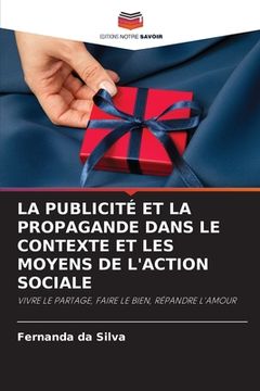 portada La Publicité Et La Propagande Dans Le Contexte Et Les Moyens de l'Action Sociale (in French)
