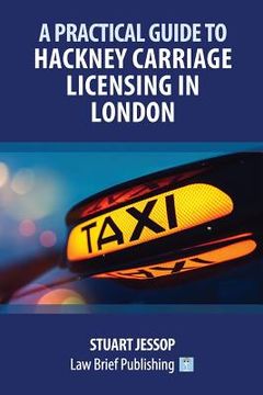 portada A Practical Guide to Hackney Carriage Licensing in London (in English)