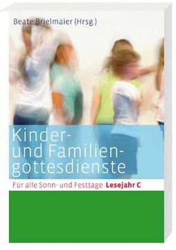 portada Kinder- und Familiengottesdienste für alle Sonn- und Festtage. Lesejahr C (in German)