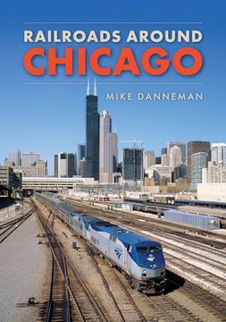 portada Railroads Around Chicago (en Inglés)